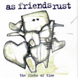 As Friends Rust : The Fists of Time